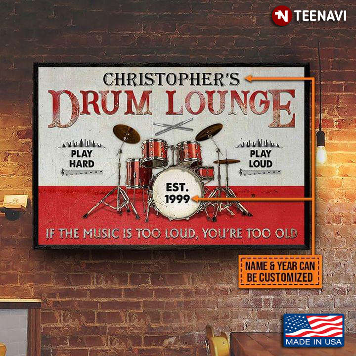 Vintage Customized Name & Year Drum Lounge Play Hard Play Loud If The Music Is Too Loud, You're Too Old