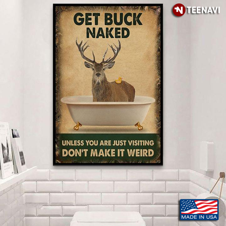 Vintage Deer & Little Duck In The Bathtub Get Buck Naked Unless You Are Just Visiting Don’t Make It Weird