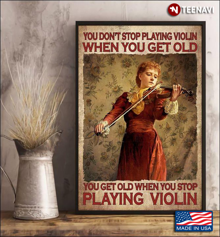 Vintage Female Violinist You Don’t Stop Playing Violin When You Get Old You Get Old When You Stop Playing Violin