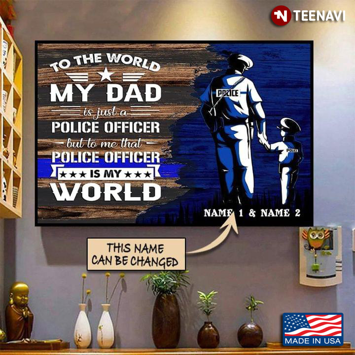 Vintage Customized Name Dad & Baby To The World My Dad Is Just A Police Officer But To Me That Police Officer Is My World