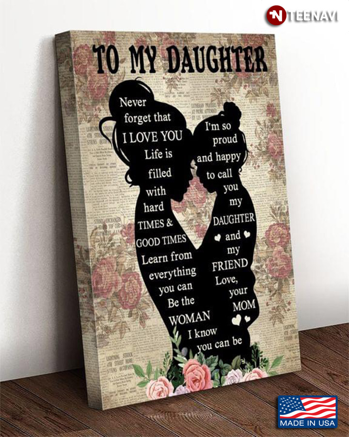 Vintage Floral Book Page Theme Mom & Daughter Silhouette Never Forget That I Love You Life Is Filled With Hard Times & Good Times