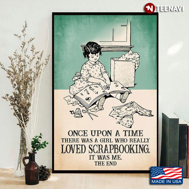 New Version Once Upon A Time There Was A Girl Who Really Loved Scrapbooking It Was Me The End