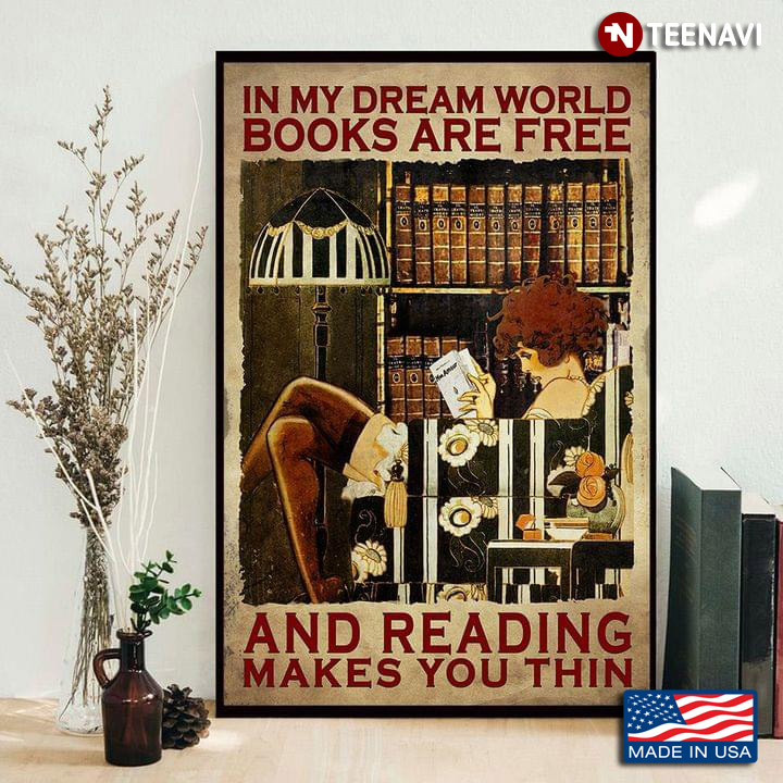 Vintage Girl Reading Book In My Dream World Books Are Free And Reading Makes You Thin
