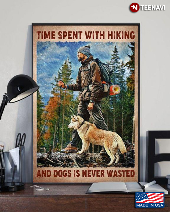Vintage Hiker & Dog Time Spent With Hiking And Dogs Is Never Wasted