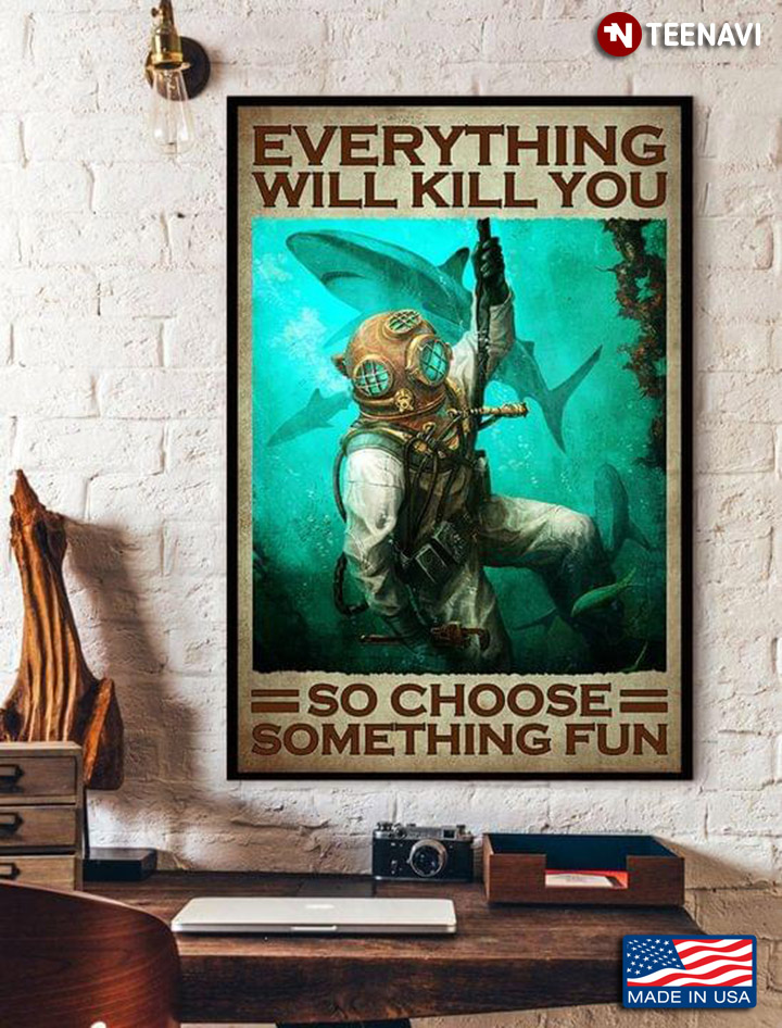 Vintage Scuba Diver & Sharks Swimming Around Everything Will Kill You So Choose Something Fun