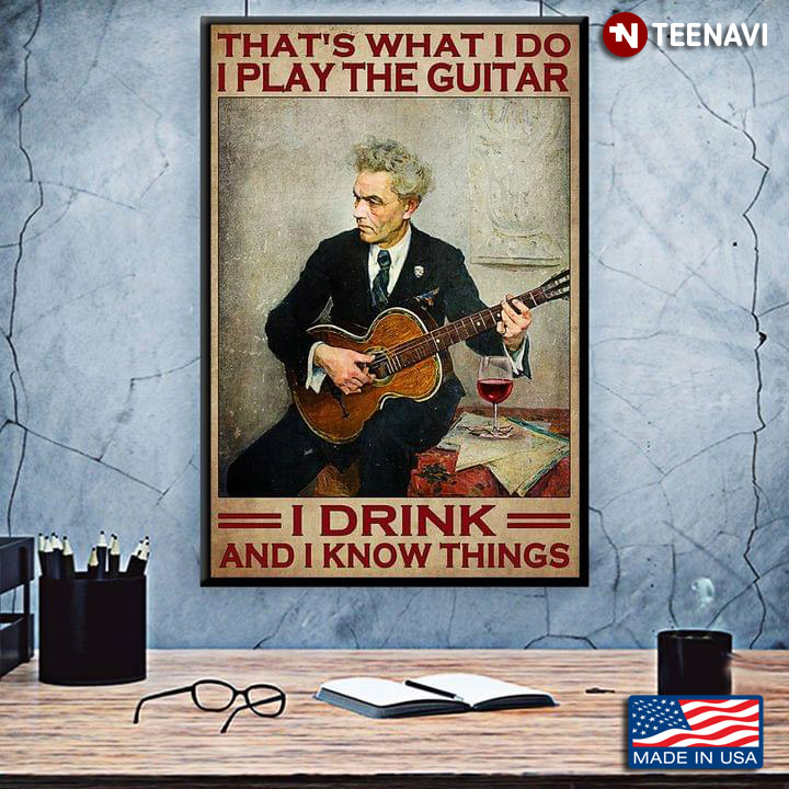 Vintage Old Guitarist That’s What I Do I Play The Guitar I Drink And I Know Things