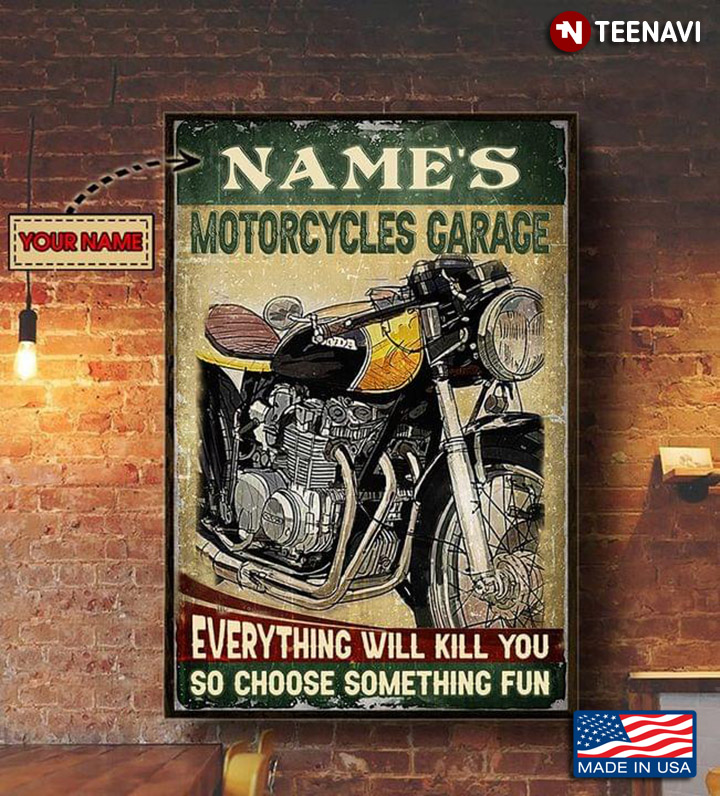 Vintage Customized Name Motorcycles Garage Everything Will Kill You So Choose Something Fun