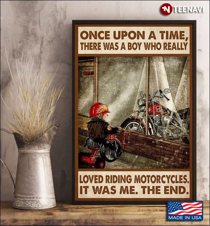 Vintage Little Racer Once Upon A Time, There Was A Boy Who Really Loved Riding Motorcycles It Was Me The End