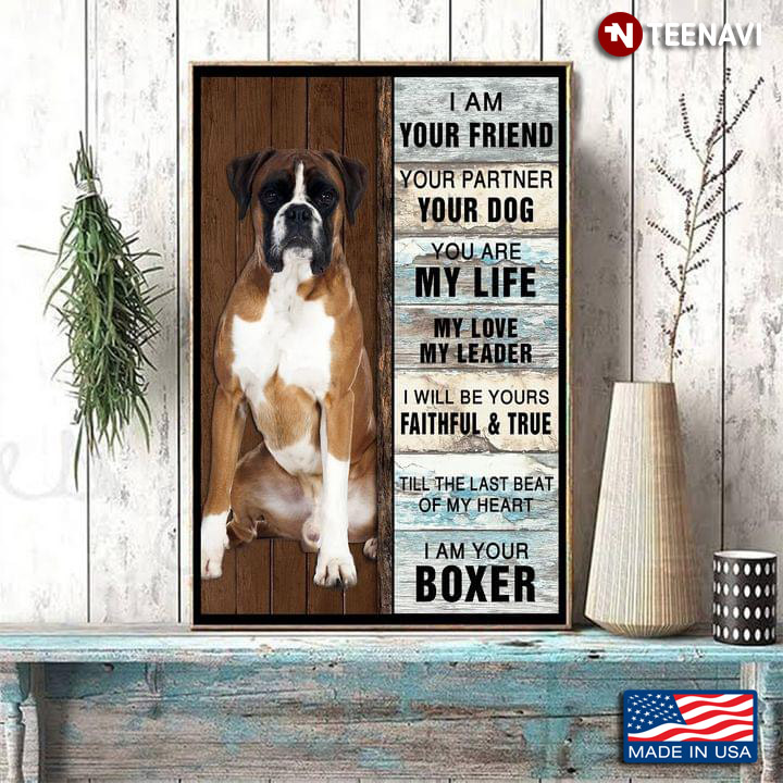 Wooden Theme Boxer Dog I Am Your Friend Your Partner Your Dog You Are My Life My Love My Leader