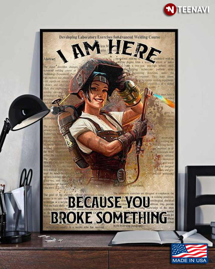 Vintage Dictionary Theme Female Welder I Am Here Because You Broke Something