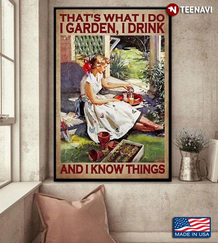 Vintage Beautiful Girl In The Garden That’s What I Do I Garden, I Drink And I Know Things
