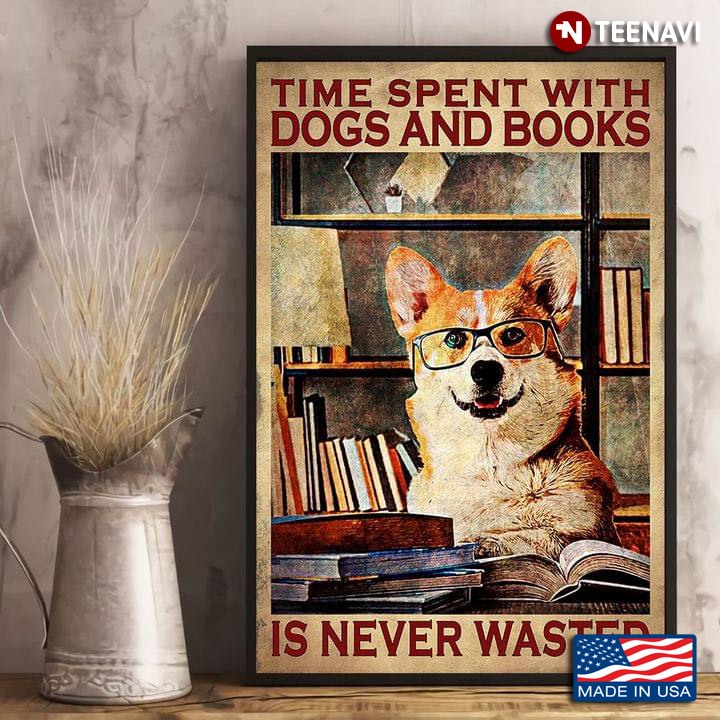 Vintage Pembroke Welsh Corgi Dog Wearing Glasses Reading Book Time Spent With Dogs And Books Is Never Wasted