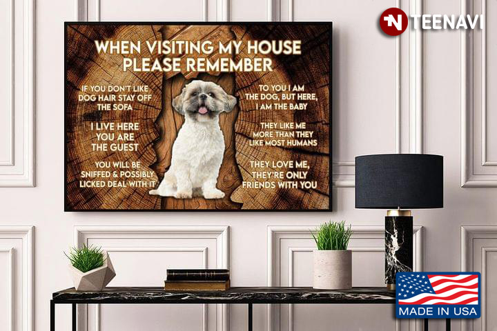 Vintage Shih Tzu When Visiting My House Please Remember If You Don’t Like Dog Hair Stay Off The Sofa