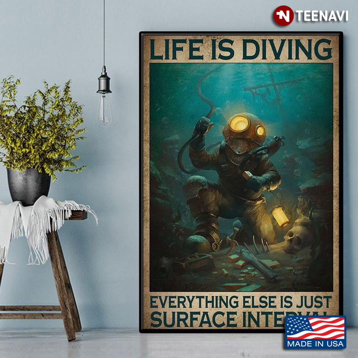 Vintage Diver Exploring A Deep-sea Shipwreck Life Is Diving Everything Else Is Just Surface Interval