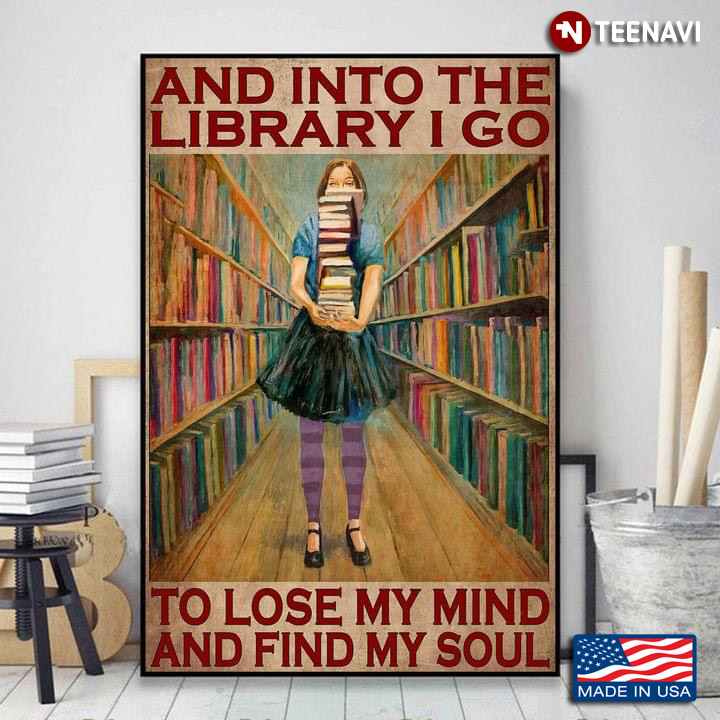 Vintage Girl With Pile Of Books And Into The Library I Go To Lose My Mind And Find My Soul
