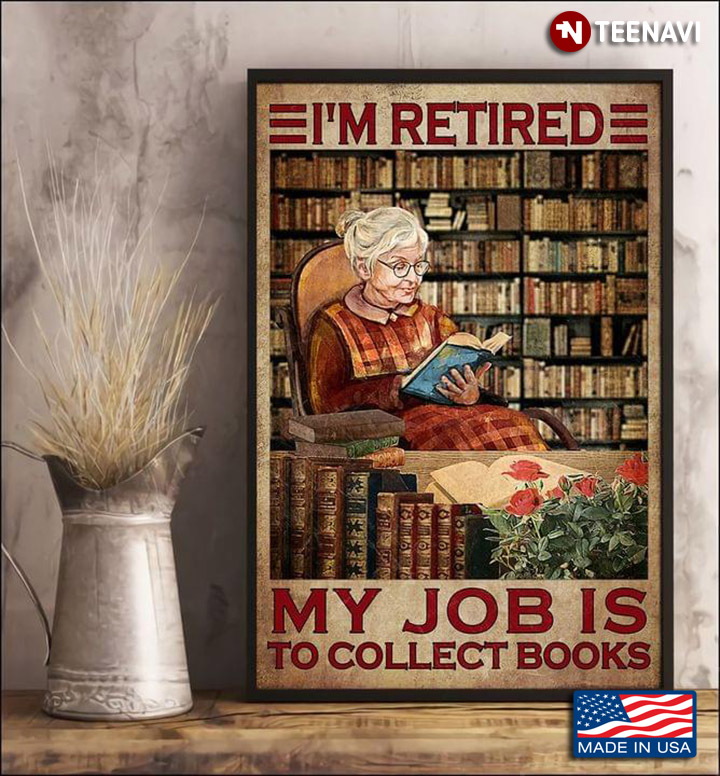 Vintage Old Woman Reading Book I'm Retired My Job Is To Collect Books