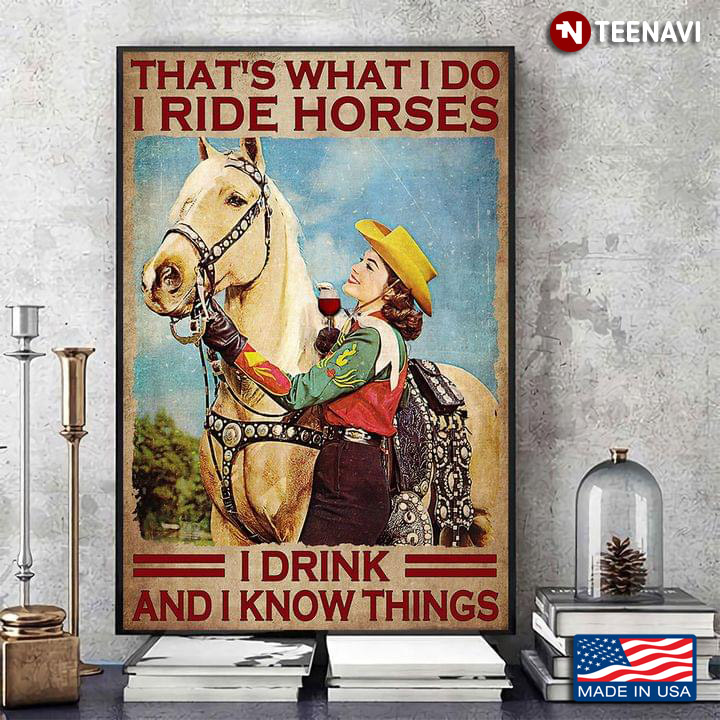 Vintage Cowgirl With Glass Of Red Wine And Horse That’s What I Do I Ride Horses I Drink And I Know Things