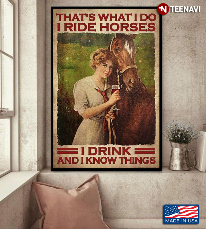 Vintage Girl With Glass Of Red Wine And Brown Horse That’s What I Do I Ride Horses I Drink And I Know Things