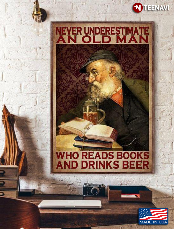 Vintage Never Underestimate An Old Man Who Reads Books And Drinks Beer