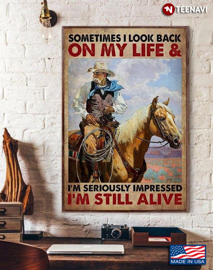 Vintage Old Horse Rider With Rope On Horseback Sometimes I Look Back On My Life & I’m Seriously Impressed I’m Still Alive