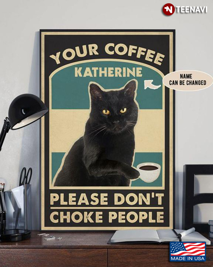 Vintage Customized Name Black Cat Your Coffee Please Don't Choke People