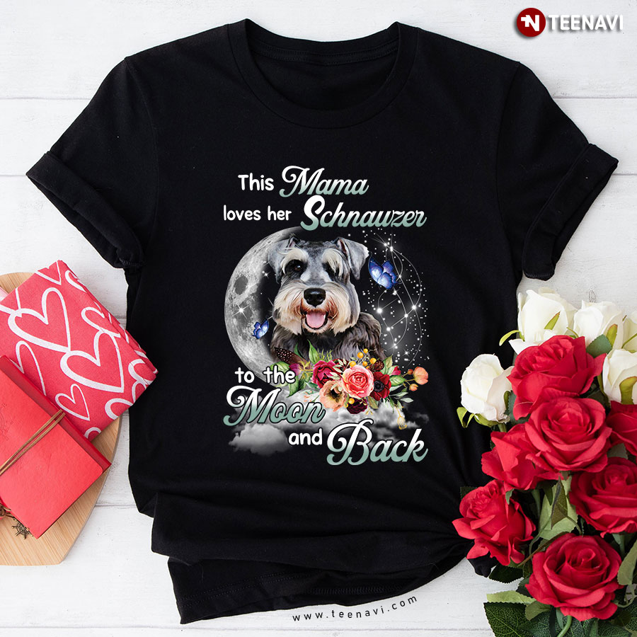 This Mama Loves Her Schnauzer To The Moon and Back Beautiful Moon and Flower for Dog Lover T-Shirt