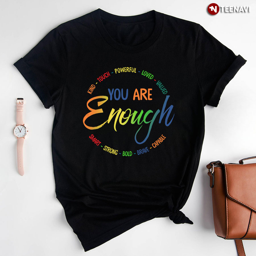 You Are Enough LGBT Pride Rainbow T-Shirt