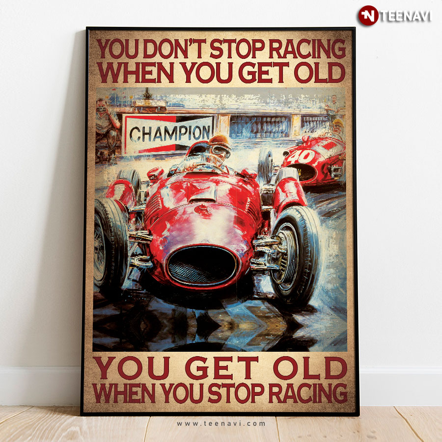 Vintage IndyCar Series You Don’t Stop Racing When You Get Old You Get Old When You Stop Racing Poster