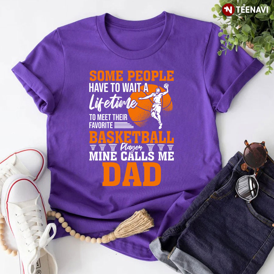 Basketball Player Mine Calls Me Dad T-Shirt