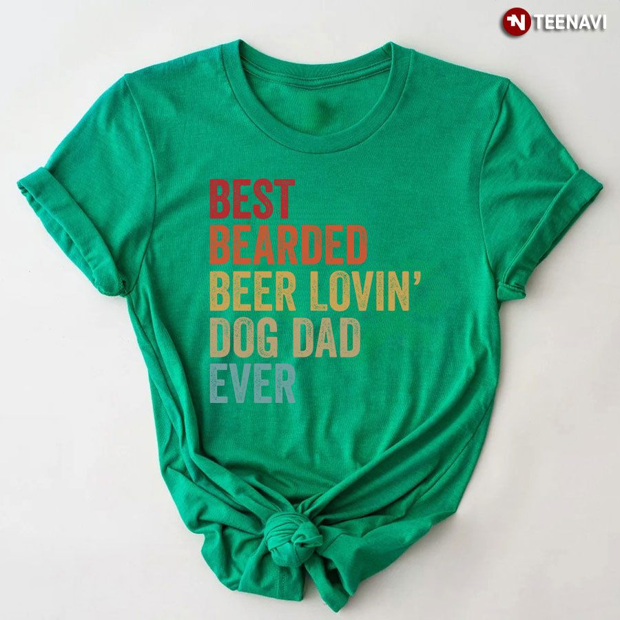 Best Bearded Beer Lovin’ Dog Dad Ever T-Shirt