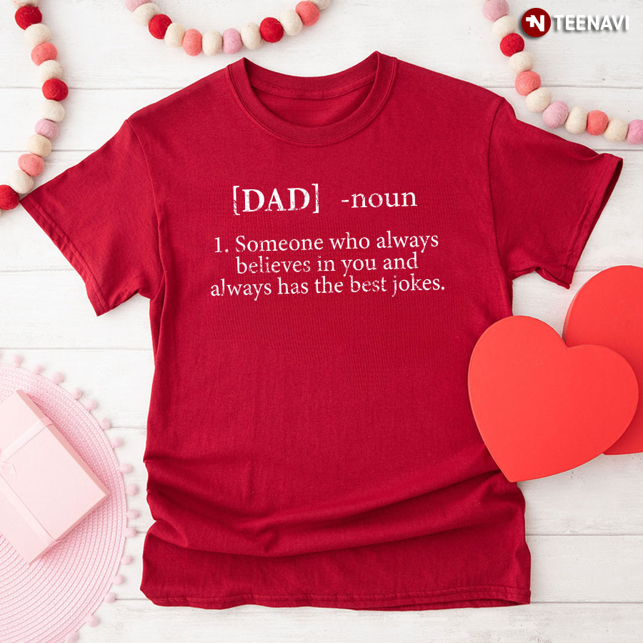 Dad Someone Who Always Believes In You And Always Has The Best Jokes For Father's Day