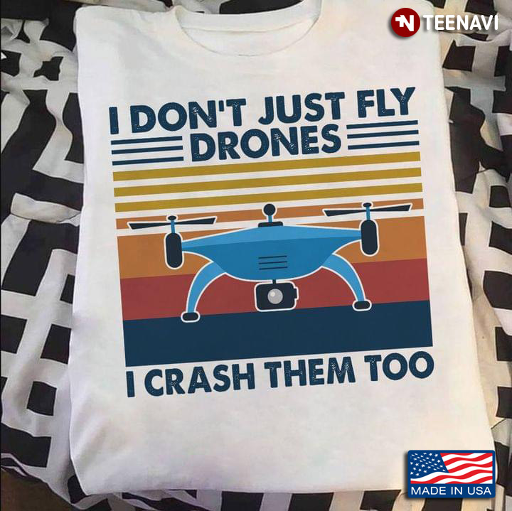 I Don't Just Fly Drones I Crash Them Too  Book Lovers Vintage