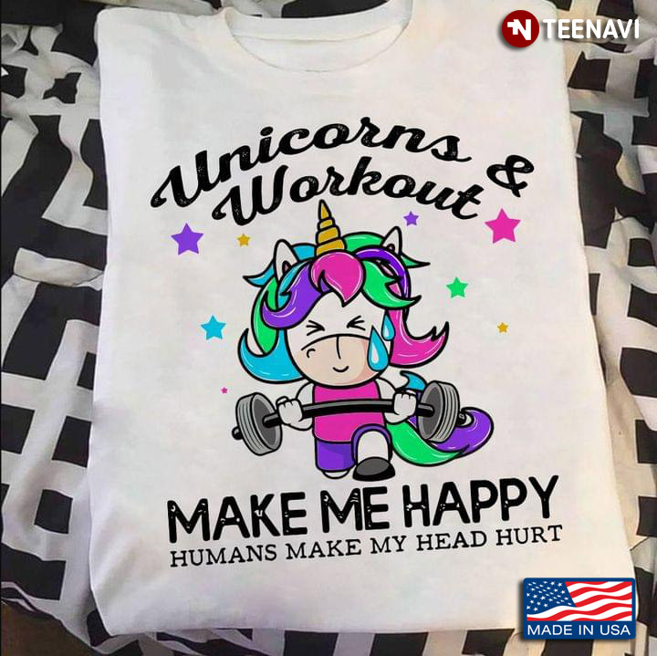 Unicorn And Workout  Make Me Happy Humans Make My Head Hurt For Workout Lovers Weightlifting