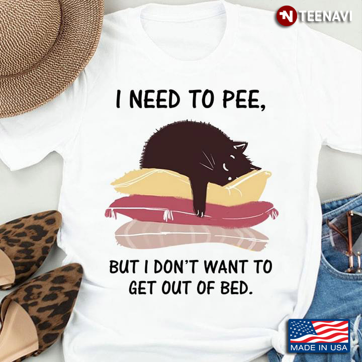 I Need to Pee But I Don't Want to Get Out of Bed Book Lovers Black Cat Sleeping
