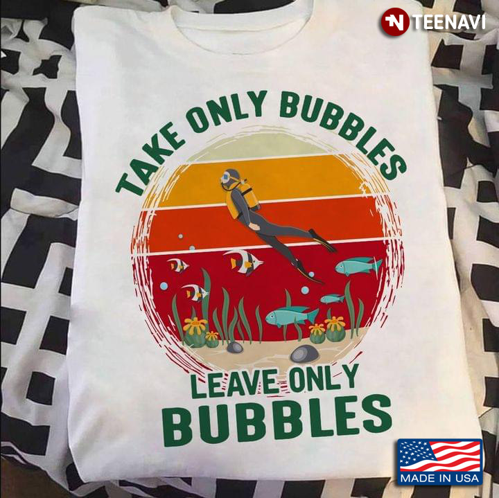 Take Only Bubbles Leave Only Bubbles Scuba Diving Vintage