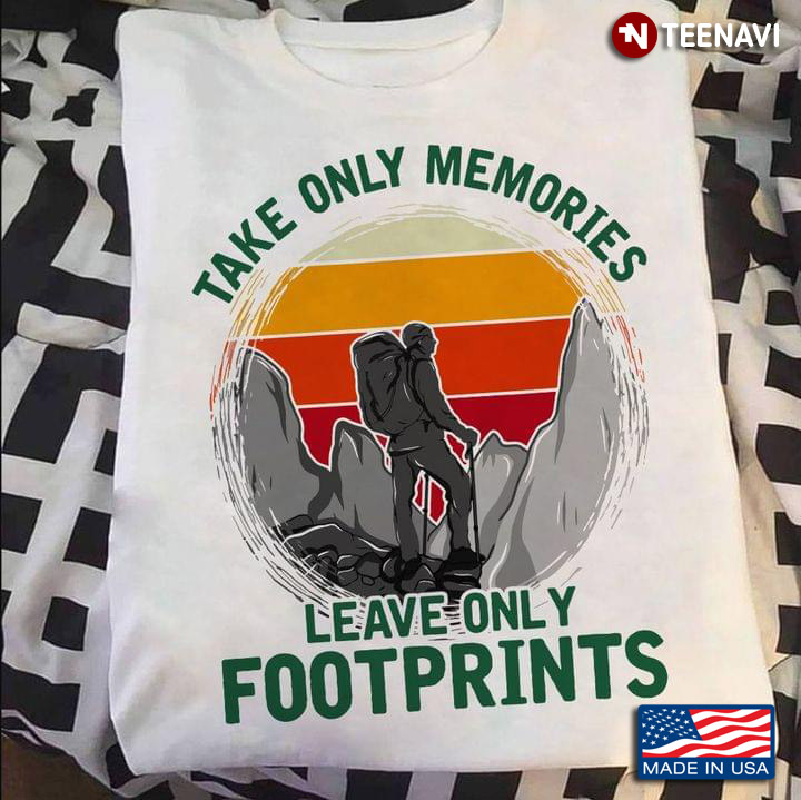 Take Only Memories Leave Only Footprints Hiking For Hiking Lovers Vintage