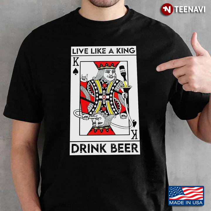 Live Like A King Drink Beer  Card Poker