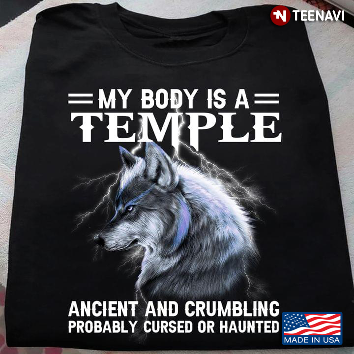 My Body Is A Temple Ancient And Crumbling Probably Cursed Or Haunted  Wolf Lovers