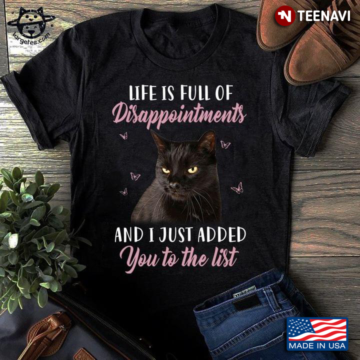 Life Is Full Of Disappointments  And I Just Added You To The List Black Cat Butterflies