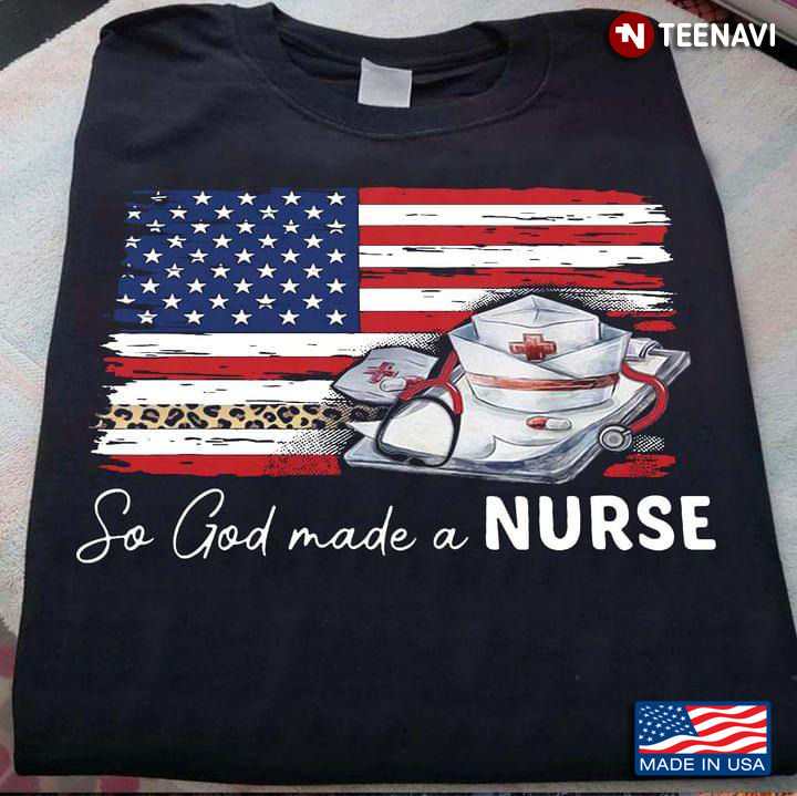 So God Made A Nurse American Flag Leopard For Nurse Lovers