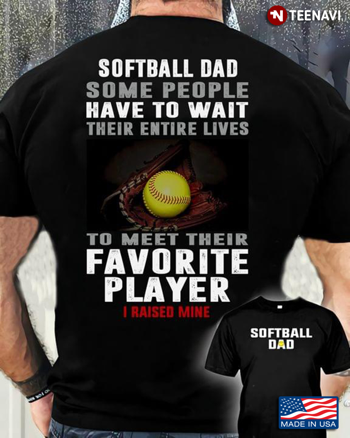 Softball Dad Some People Have To Wait Their Entire Lives To Meet Their Favorite Player