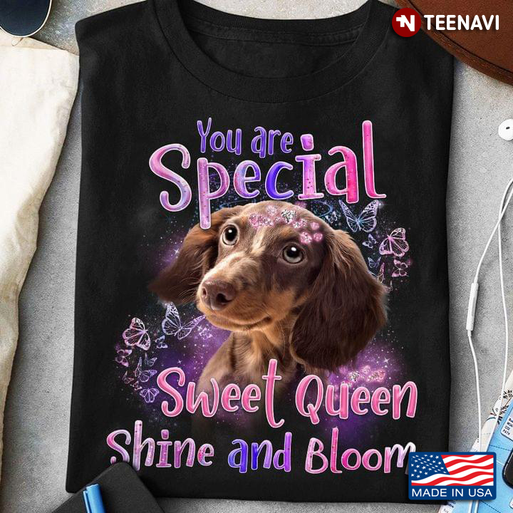 You Are Special Sweet Queen Shine And Bloom Butterflies Dachshund