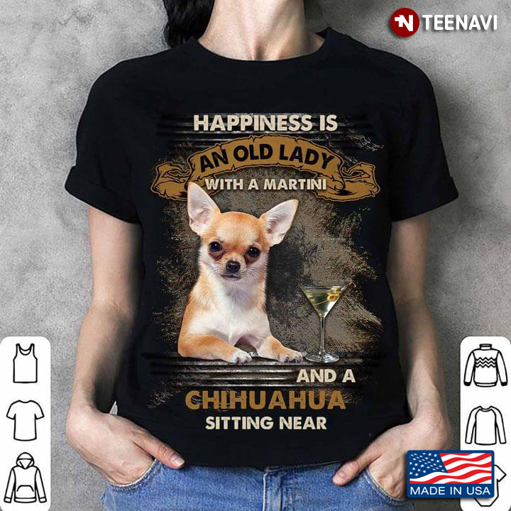 Happiness Is An Old Lady  With A Martin And A Chihuahua  Sitting Near For Dog Lovers