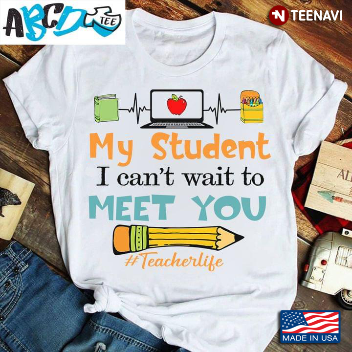 My Student I Can't Wait To Meet You #Teacherlife For Teacher Lovers