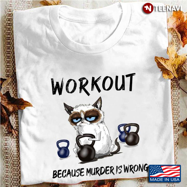 Workout Because Murder Is Wrong Grumpy Cat For Workout Lovers