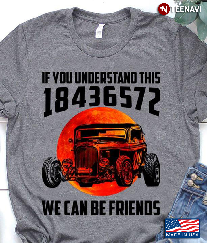 If You Understand This  18436572 We Can Be Friends Hot Rod For Hot Rod Lovers