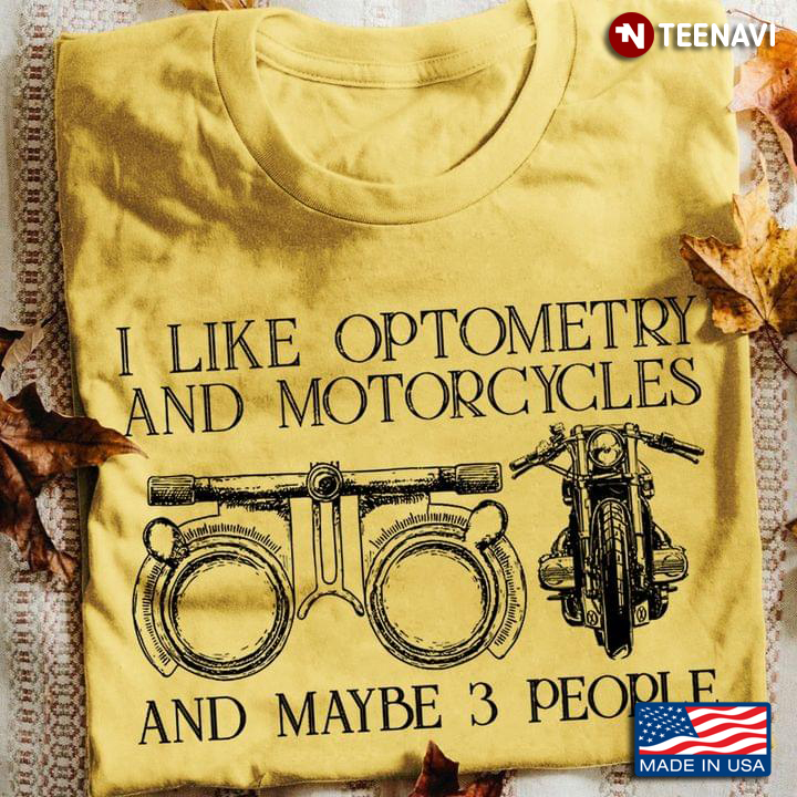 I Like Optometry And Motorcycles And Maybe 3 People