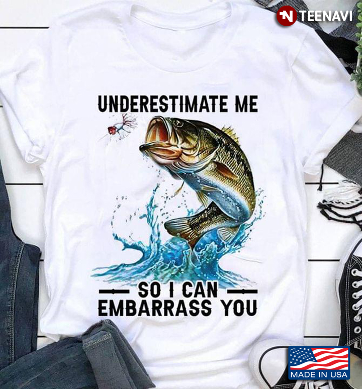 Underestimate Me So I Can Embrrass You Fishing