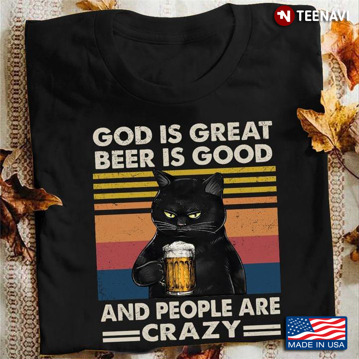 God Is Great Beer Is Good And People Are Crazy Black Cat With Beer Vintage