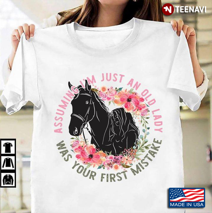 Assuming I’m Just An Old Lady Was Your First Mistake Horse Riding New Version